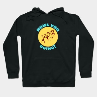 Howl You Doing | Wolf Pun Hoodie